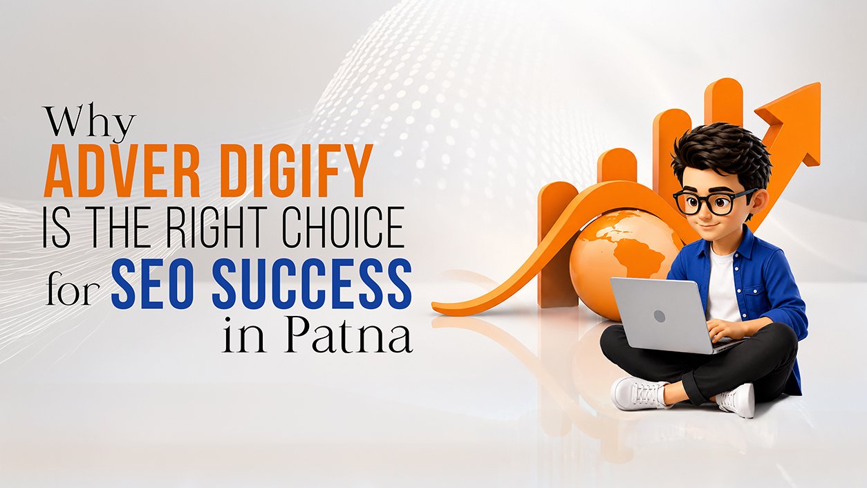 Why choose Adver Digify as the Best SEO Company in Patna for SEO success, higher Google rankings, and sustainable business growth.